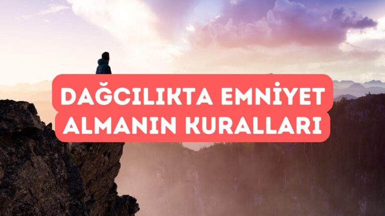 Dağcılıkta Emniyet Almanın Altın Kuralları