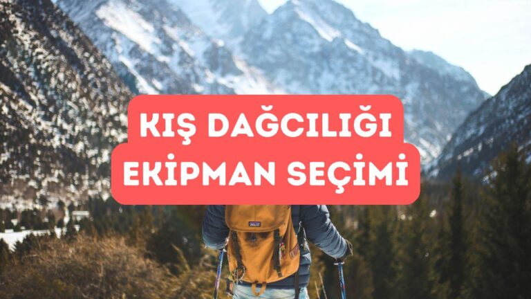 Kış Dağcılığı İçin Ekipman Seçimi