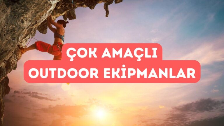 Outdoor Sporları İçin Çok Amaçlı Ekipmanlar