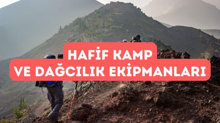 Dağcılık ve Kamp İçin Hafif Ekipman Önerileri