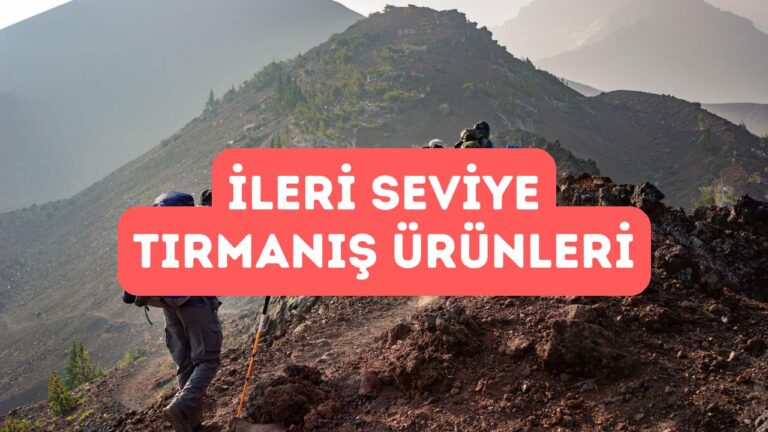 İleri Seviye Tırmanışçılar İçin Tavsiye Edilen Ürünler